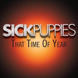 Sick Puppies : That Time of Year